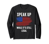 Speak Up - While It's Still Legal: Free Speech USA Long Sleeve T-Shirt