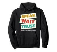 Speak Wait Trust God Writes The Story Christian Pullover Hoodie