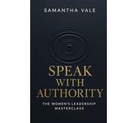 Speak With Authority: The Women's Leadership Masterclass