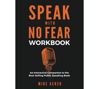 Speak With No Fear Workbook: An Interactive Companion to the Best-Selling Public Speaking Book: 2