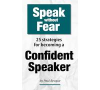 Speak Without Fear: 25 Strategies for Becoming a Confident Speaker