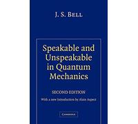 Speakable and Unspeakable in Quantum Mechanics: Collected Papers on Quantum Philosophy