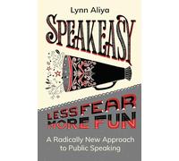 Speakeasy: A Radically New Approach to Public Speaking