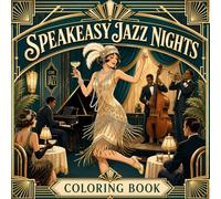 Speakeasy Jazz Nights Coloring Book for Adults Featuring Art Deco Elegance, Flapper Fashion, Jazz Musicians, Vintage Cars, Roaring Twenties Glamour and Relaxing Retro Scenes