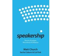Speakership : The art of oration, the science of influence