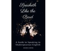 Speaketh Like the Bard: A Guide to Speaking in Shakespearean English