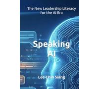 Speaking AI: The New Leadership Literacy for the AI Era
