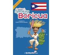 Speaking Boricua: A Guide to Puerto Rican Spanish