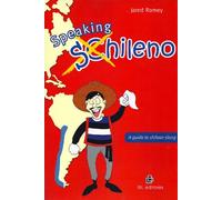 Speaking Chileno. A Guide To Chilean Slang