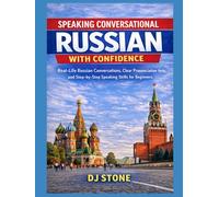 Speaking Conversational Russian with Confidence: Real-Life Russian Conversations, Clear Pronunciation Help, and Step-by-Step Speaking Skills for Beginners