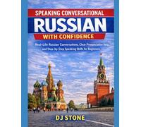 Speaking Conversational Russian with Confidence: Real-Life Russian Conversations, Clear Pronunciation Help, and Step-by-Step Speaking Skills for Beginners