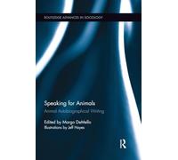Speaking for Animals: Animal Autobiographical Writing (Routledge Advances in Sociology)