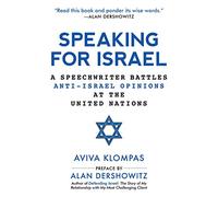 Speaking for Israel: A Speechwriter Battles Anti-Israel Opinions at the United Nations