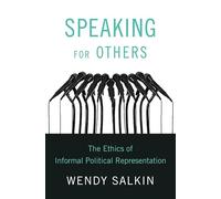 Speaking for Others: The Ethics of Informal Political Representation