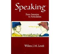Speaking: From Intention to Articulation (ACL-MIT Series in Natural Language Processing)