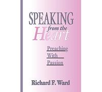 Speaking from the Heart: Preaching With Passion
