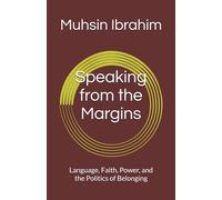 Speaking from the Margins: Language, Faith, Power, and the Politics of Belonging