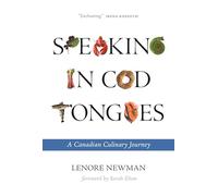 Speaking in Cod Tongues: A Canadian Culinary Journey: 1 (Digestions)
