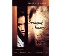 Speaking in Images - Interviews with Contemporary Chinese Filmakers (Global Chinese Culture)