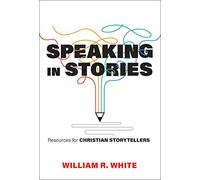 Speaking in Stories: Resources for Christian Storytellers