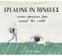 Speaking in Tongues : Curious Expressions from Around the World