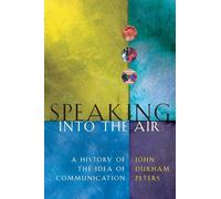 Speaking into the Air: A History of the Idea of Communication