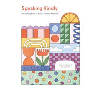 Speaking Kindly: A Coloring Book to Build a Positive Mindset for Teens and Adults