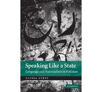 Speaking Like a State: Language and Nationalism in Pakistan