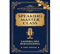 SPEAKING MASTER CLASS: Band 7-8 Fluency & Precision (The English Exam Mastery System™)