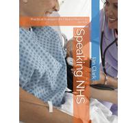 Speaking NHS: Practical Dialogues for Filipino Nurses in the UK (English for Nursing)