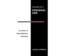 Speaking of a Personal God: An Essay in Philosophical Theology