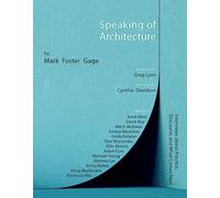 Speaking of Architecture: Interviews About What Comes Next, with Mark Foster Gage