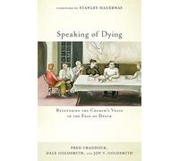 Speaking of Dying: Recovering The Church's Voice In The Face Of Death