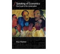 Speaking of Economics: How to Get in the Conversation (Economics as Social Theory)