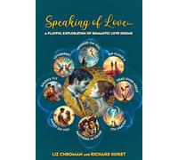 Speaking of Love...: A PLAYFUL EXPLORATION OF ROMANTIC LOVE IDIOMS