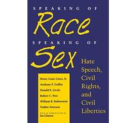 Speaking of Race, Speaking of Sex: Hate Speech, Civil Rights, and Civil Liberties