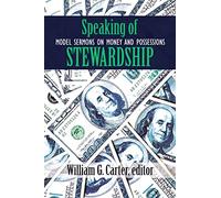 Speaking of Stewardship: Model Sermons on Money and Possessions