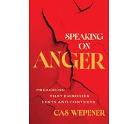 Speaking on Anger: Preaching That Embodies Texts and Contexts