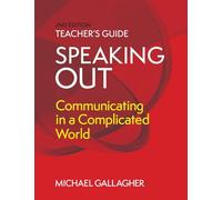Speaking Out: Teacher's Guide: Communicating in a Complicated World