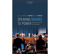 Speaking Science to Power : Responsible Researchers and Policymaking