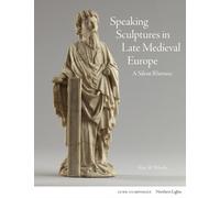 Speaking Sculptures in Late Medieval Europe