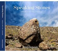 Speaking Stones : Rock Art Of Ladakh