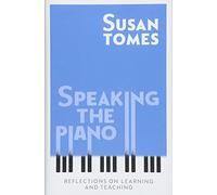Speaking the Piano: Reflections on Learning and Teaching