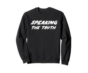 Speaking the Truth | Being Honest Not Lying Sweatshirt