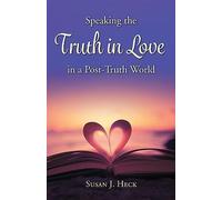 Speaking the Truth in Love in a Post-truth World