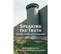 Speaking the Truth: Zionism, Israel, and Occupation