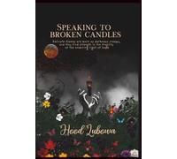 SPEAKING TO BROKEN CANDLES: Delicate flames are born as darkness creeps, and they find strength in the fragility of the enduring light of hope.