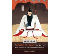 Speaking to History: The Story of King Goujian in Twentieth-Century China: 16 (Asia: Local Studies / Global Themes)