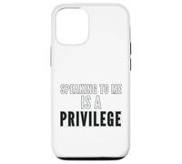 Speaking To Me Is A Privilege Case for iPhone 12/12 Pro