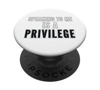 Speaking To Me Is A Privilege PopSockets Adhesive PopGrip